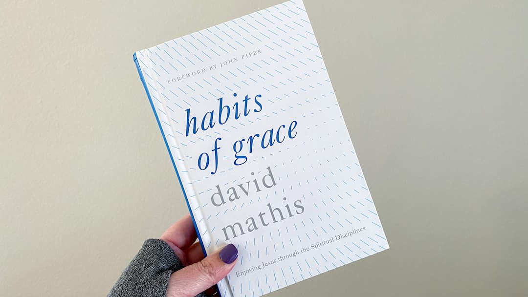 Habits of Grace by David Mathis